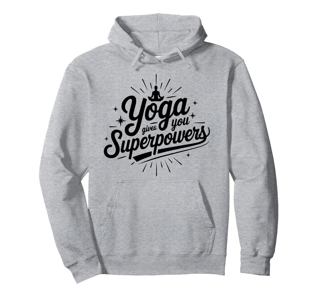 Yoga Gives You Superpowers Inspirational Hoodie - Graphic Print for Adults - T-Shirt, Sweatshirt, Hoodie