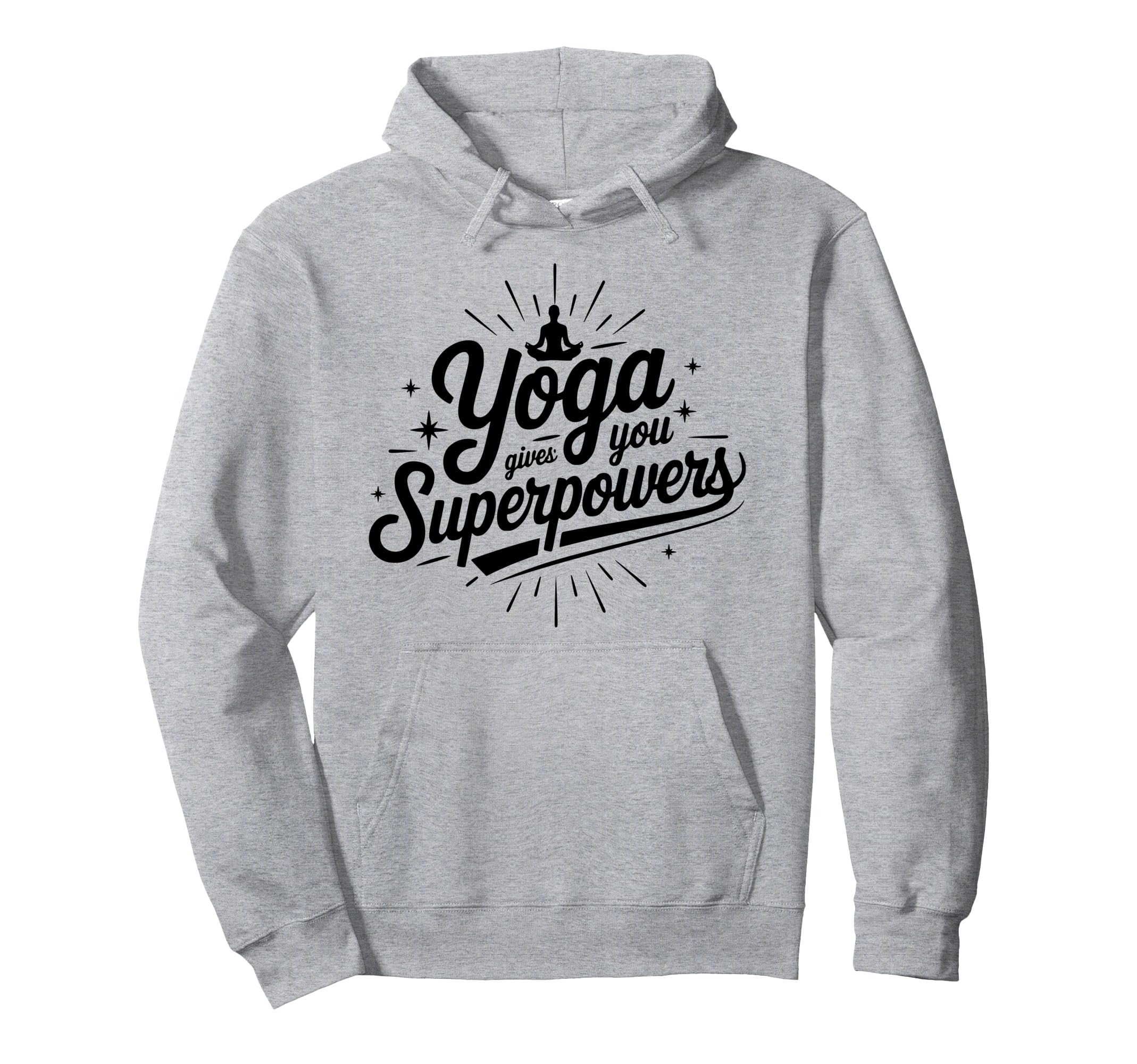 Yoga Gives You Superpowers Inspirational Hoodie - Graphic Print for Adults - T-Shirt, Sweatshirt, Hoodie