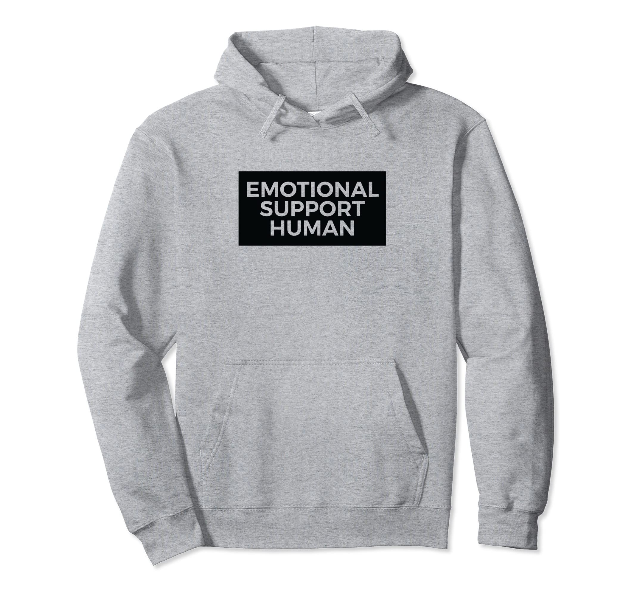 Emotional Support Human Funny Pet Owner Gift Hoodie - Trendy Graphic Unisex - T-Shirt, Sweatshirt, Hoodie