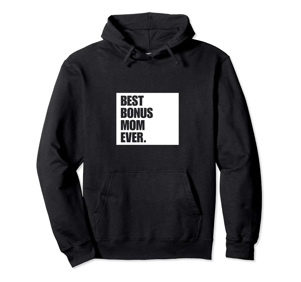 Best Bonus Mom Ever Step Mom Gift Hoodie - Fun Novelty Design Unisex - T-Shirt, Sweatshirt, Hoodie