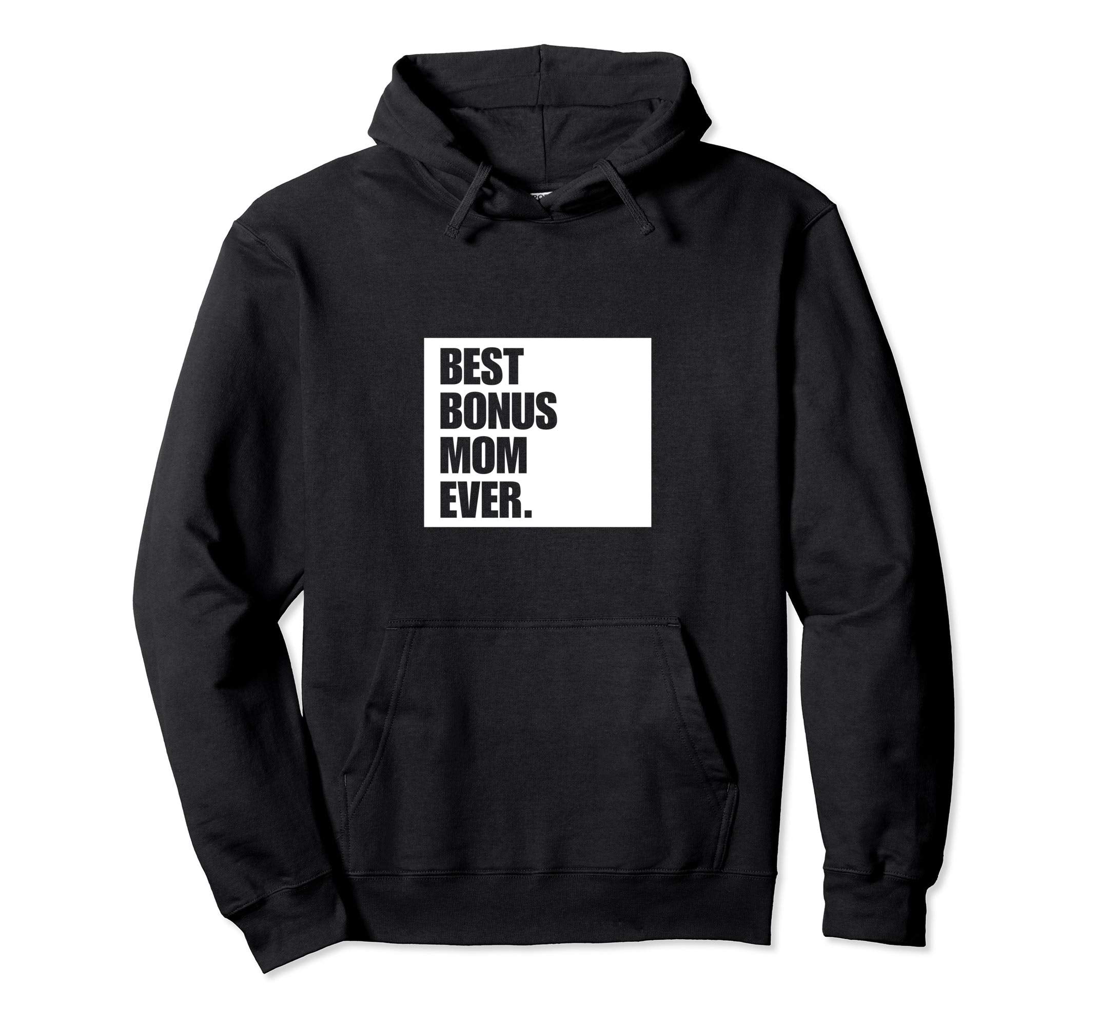 Best Bonus Mom Ever Step Mom Gift Hoodie - Fun Novelty Design Unisex - T-Shirt, Sweatshirt, Hoodie