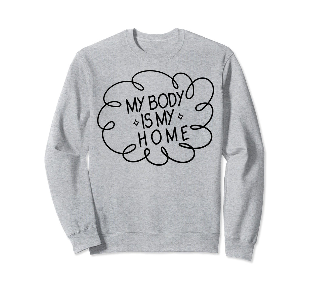 My Body Is My Home Depression Sweatshirt - Aesthetic Graphic Men Women - T-Shirt, Sweatshirt, Hoodie