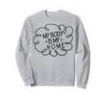 My Body Is My Home Depression Sweatshirt - Aesthetic Graphic Men Women - T-Shirt, Sweatshirt, Hoodie