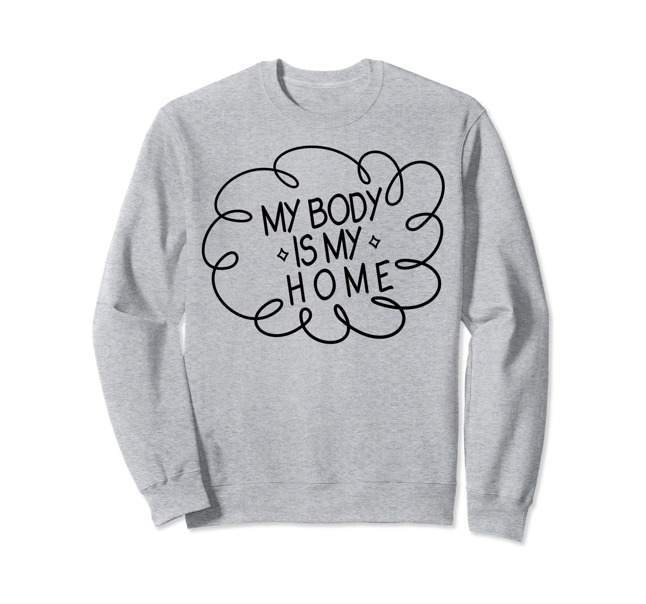 My Body Is My Home Depression Sweatshirt - Aesthetic Graphic Men Women - T-Shirt, Sweatshirt, Hoodie