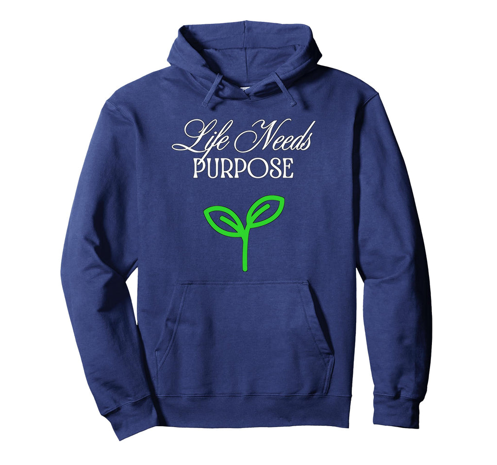 Life Needs Purpose Hoodie - Streetwear Style for Adults - T-Shirt, Sweatshirt, Hoodie