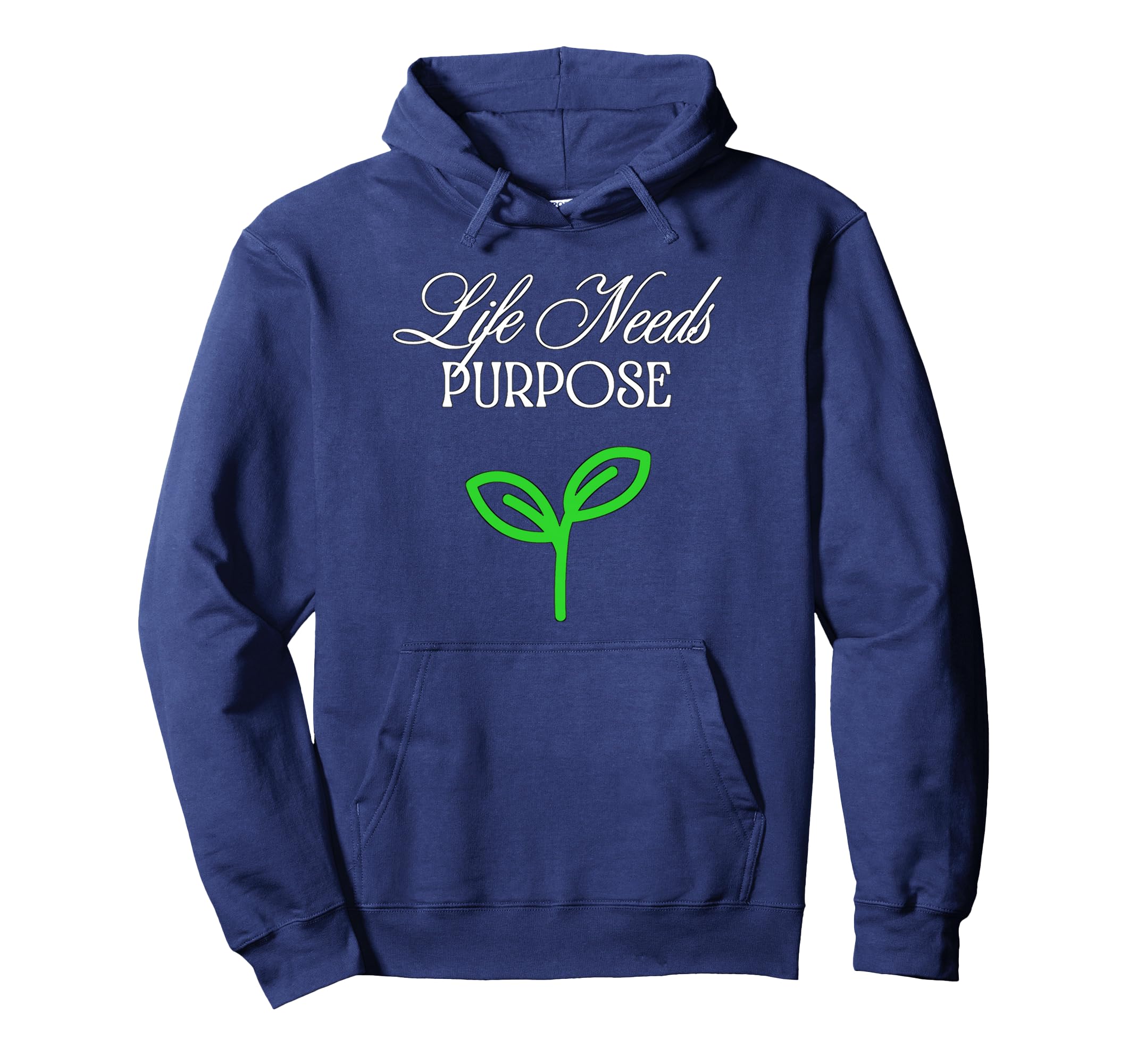 Life Needs Purpose Hoodie - Streetwear Style for Adults - T-Shirt, Sweatshirt, Hoodie