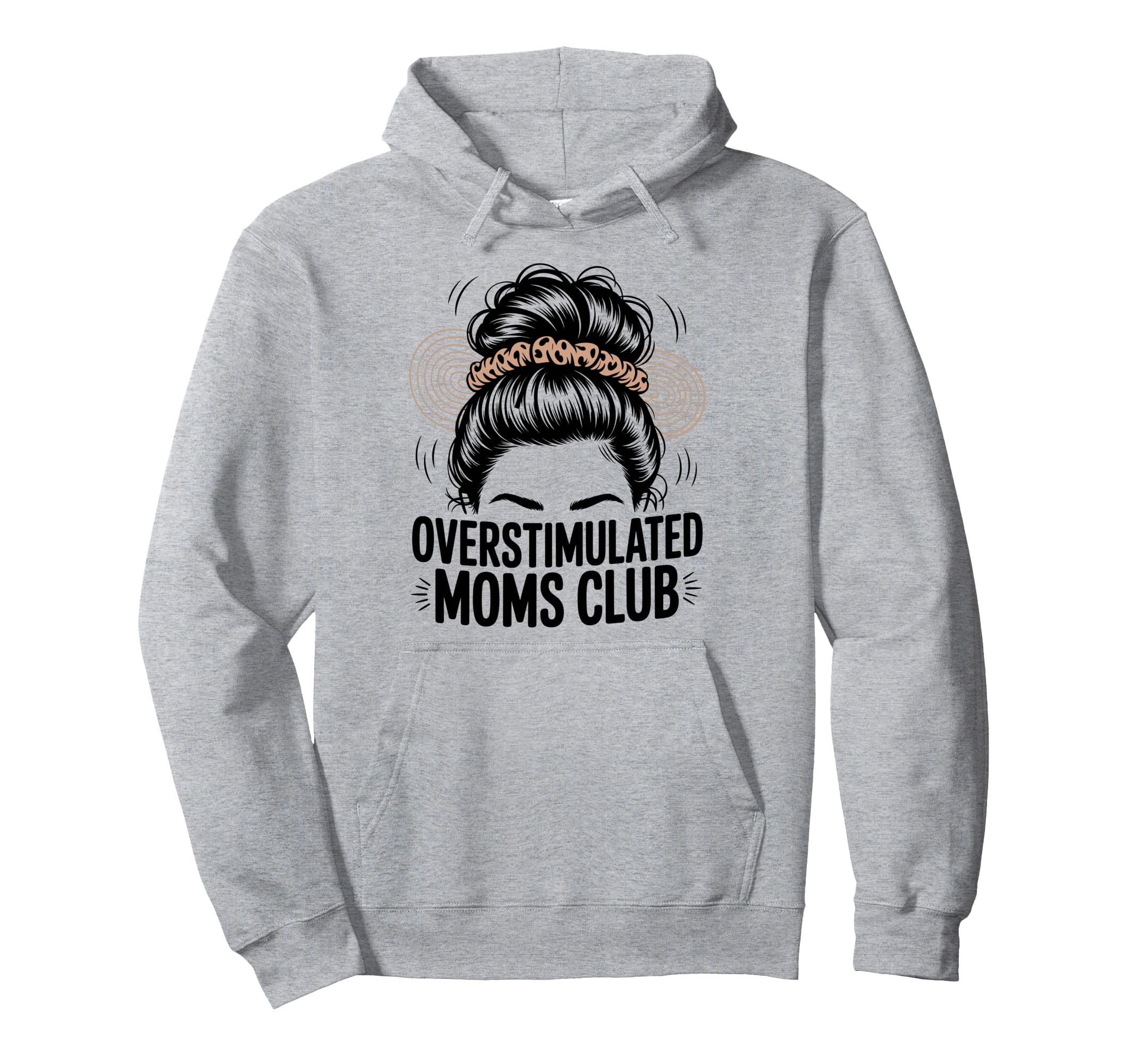 Overstimulated Moms Club Mothers Day Mom Hoodie - Graphic Print for Adults - T-Shirt, Sweatshirt, Hoodie