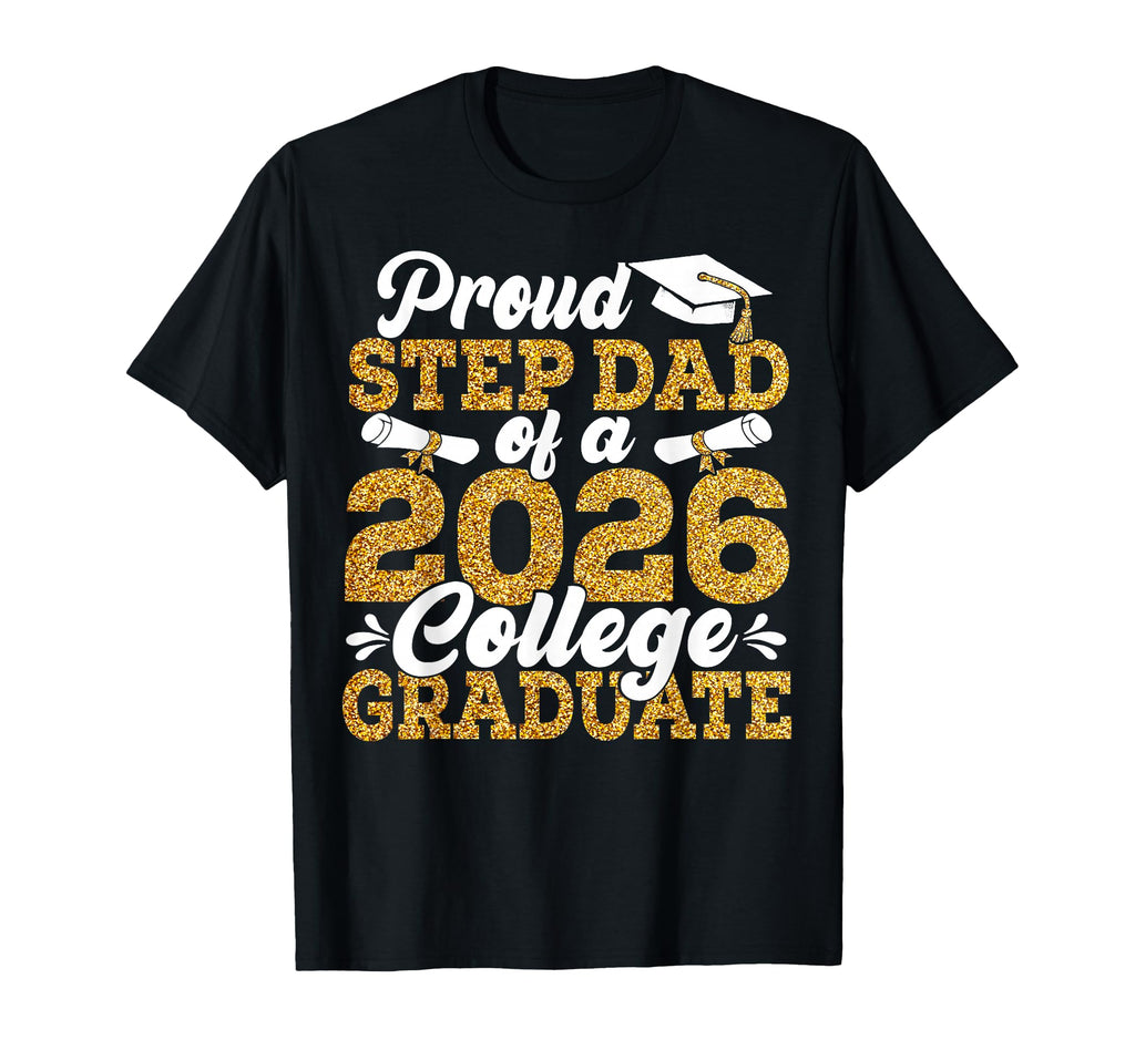 Proud Step Dad 2026 Graduate T-Shirt - Aesthetic Graphic for Adults - T-Shirt, Sweatshirt, Hoodie