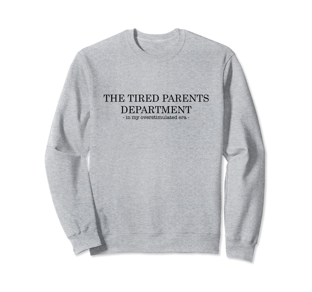 Tired Parents Department My Sweatshirt - Graphic Print Unisex - T-Shirt, Sweatshirt, Hoodie