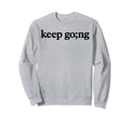 Keep Going Mental Health Awareness Sweatshirt - Unique Graphic for Adults - T-Shirt, Sweatshirt, Hoodie