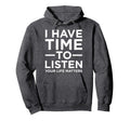 I Have Time To Listen Suicide Awareness Hoodie - Trendy Graphic Unisex - T-Shirt, Sweatshirt, Hoodie