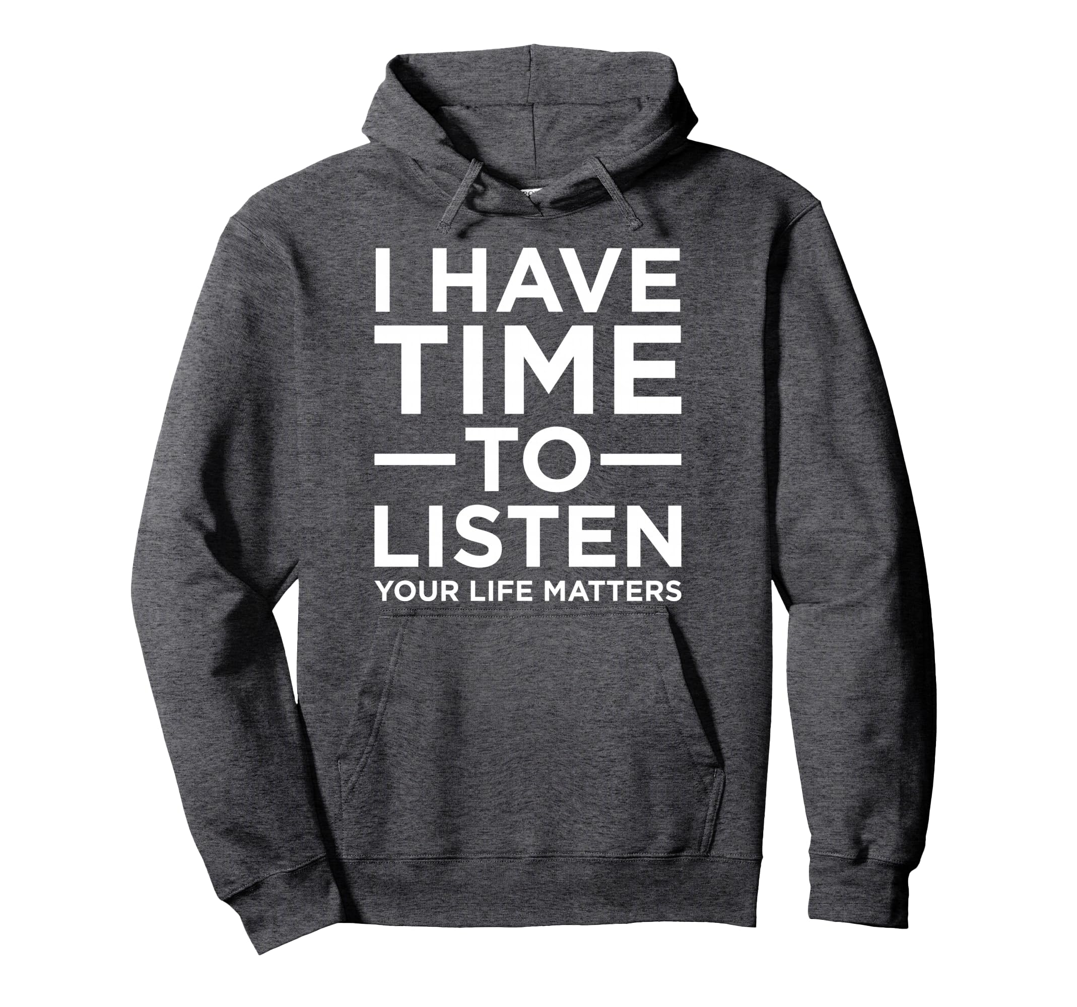 I Have Time To Listen Suicide Awareness Hoodie - Trendy Graphic Unisex - T-Shirt, Sweatshirt, Hoodie