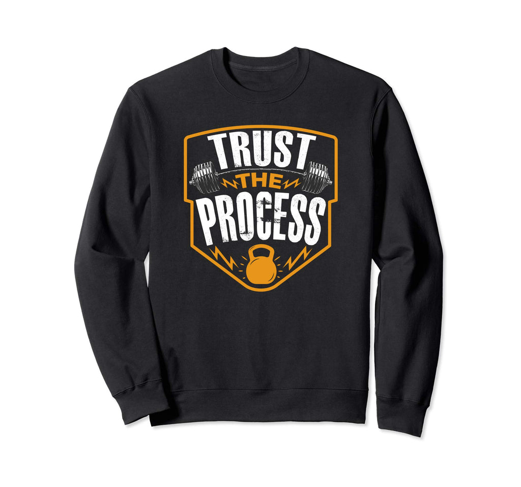 Trust Process Motivational Gym Sweatshirt - Novelty Apparel Men Women - T-Shirt, Sweatshirt, Hoodie