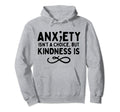 Anxiety Kindness Is Depression Mental Hoodie - Trendy Graphic for Adults - T-Shirt, Sweatshirt, Hoodie