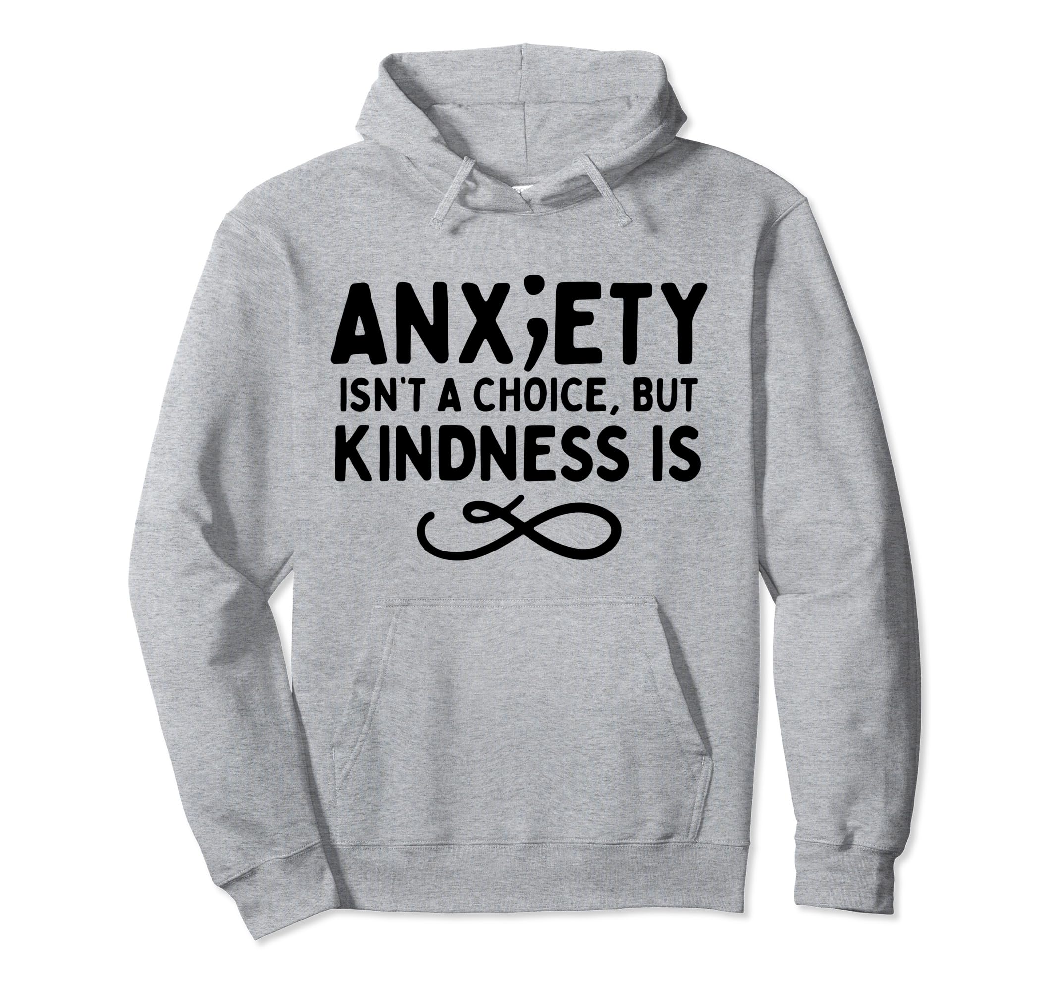 Anxiety Kindness Is Depression Mental Hoodie - Trendy Graphic for Adults - T-Shirt, Sweatshirt, Hoodie
