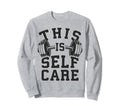 Self Care Gym Workout Fitness Sweatshirt - Casual Everyday Wear for Adults - T-Shirt, Sweatshirt, Hoodie