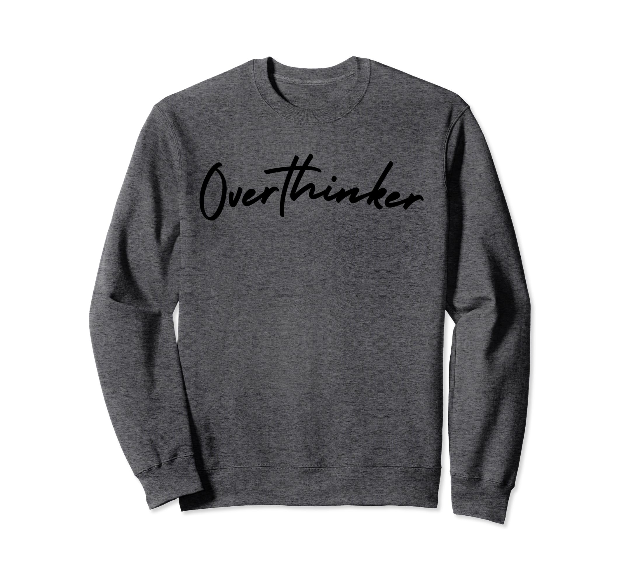 Overthinker Overthinker Sweatshirt - Minimalist Print Unisex - T-Shirt, Sweatshirt, Hoodie