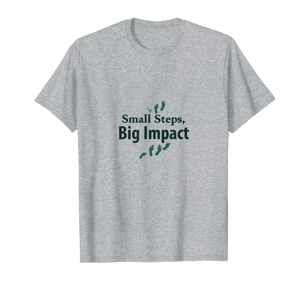 Small Steps Big Impact Progress Over T-Shirt - Unique Graphic Unisex - T-Shirt, Sweatshirt, Hoodie