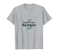 Small Steps Big Impact Progress Over T-Shirt - Unique Graphic Unisex - T-Shirt, Sweatshirt, Hoodie