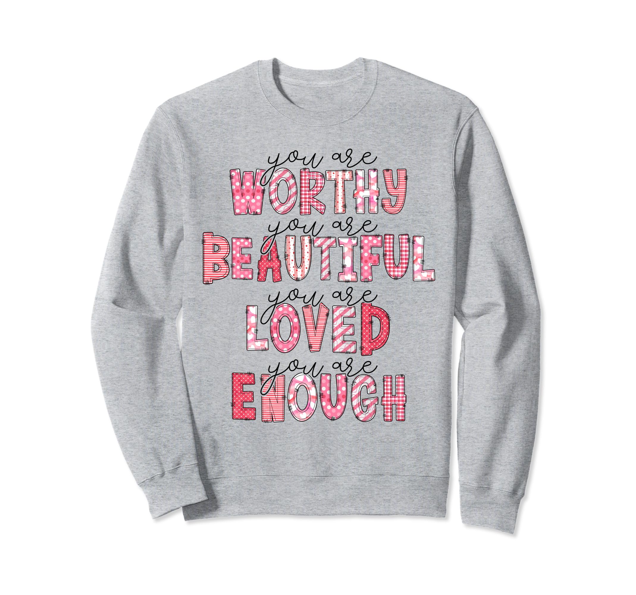 Dear Person Behind Me You Are Worthy Sweatshirt - Streetwear Style Unisex - T-Shirt, Sweatshirt, Hoodie