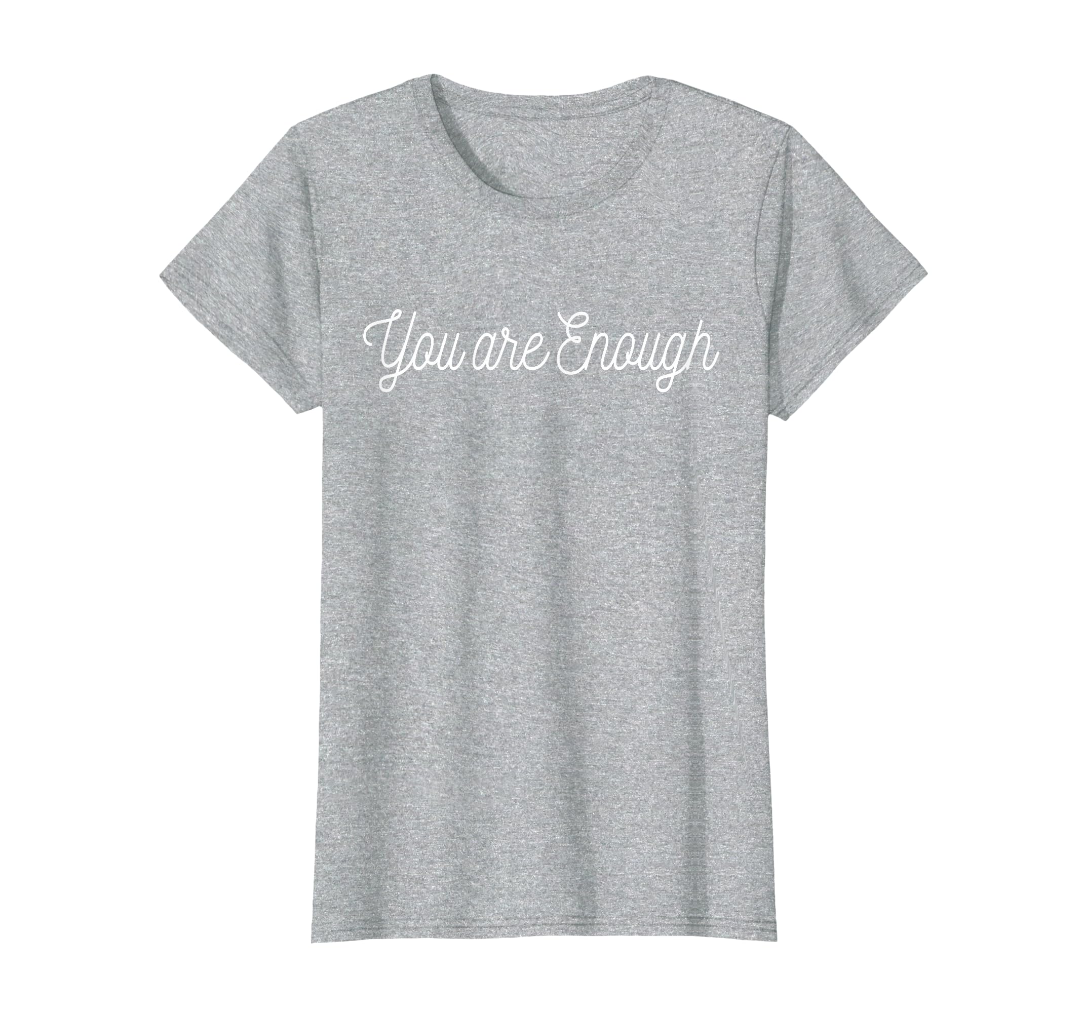 You Are Enough Empowering Inspirational T-Shirt - Streetwear Style Unisex - T-Shirt, Sweatshirt, Hoodie