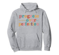 Progress Over Perfection Motivational Hoodie - Trendy Graphic for Adults - T-Shirt, Sweatshirt, Hoodie