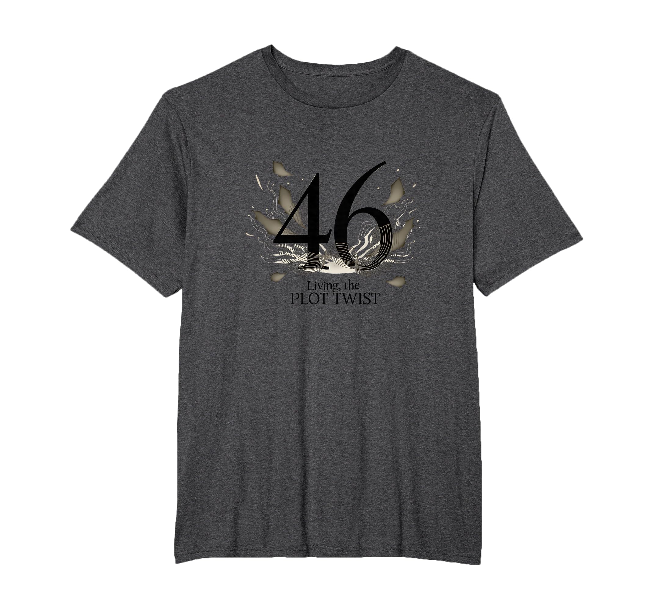 Birthday Gift 46 And Living Plot T-Shirt - Aesthetic Graphic for Adults - T-Shirt, Sweatshirt, Hoodie