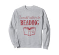 I Would Rather Be Reading Sweatshirt - Casual Everyday Wear Men Women - T-Shirt, Sweatshirt, Hoodie