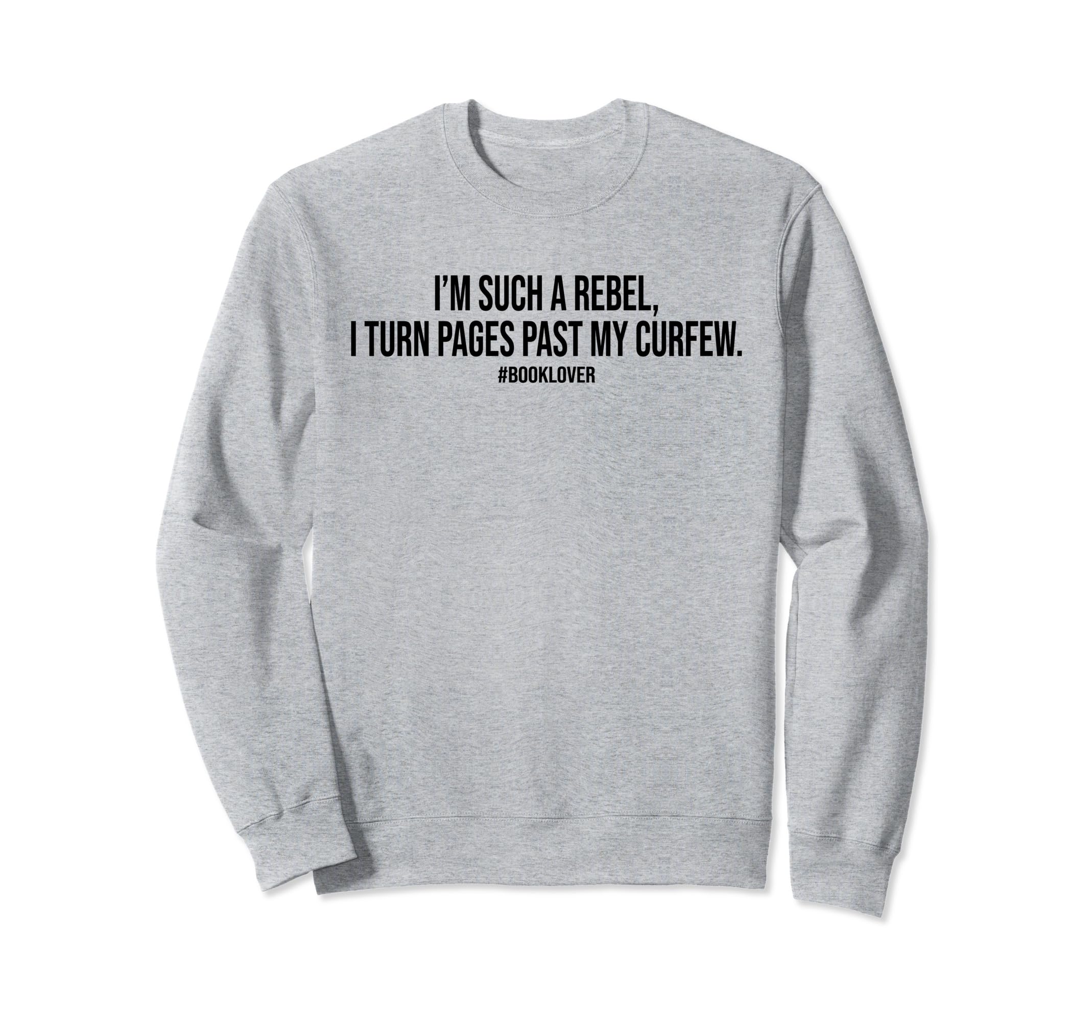 Turn Pages Past Curfew I Read Past My Sweatshirt - Minimalist Print Unisex - T-Shirt, Sweatshirt, Hoodie