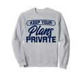 Antisocial Keep Your Plans Private Sweatshirt - Unique Graphic Unisex - T-Shirt, Sweatshirt, Hoodie