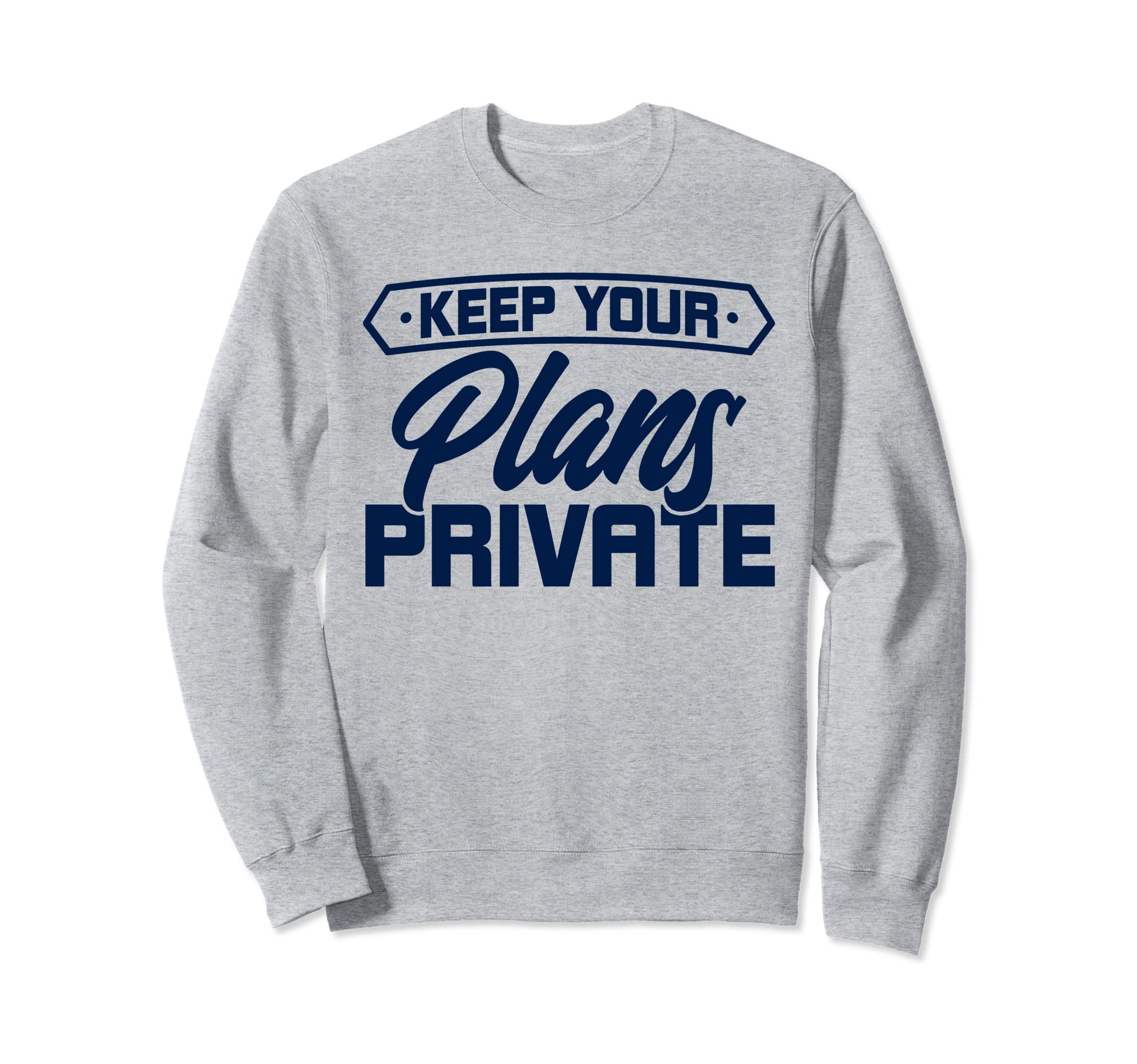 Antisocial Keep Your Plans Private Sweatshirt - Unique Graphic Unisex - T-Shirt, Sweatshirt, Hoodie