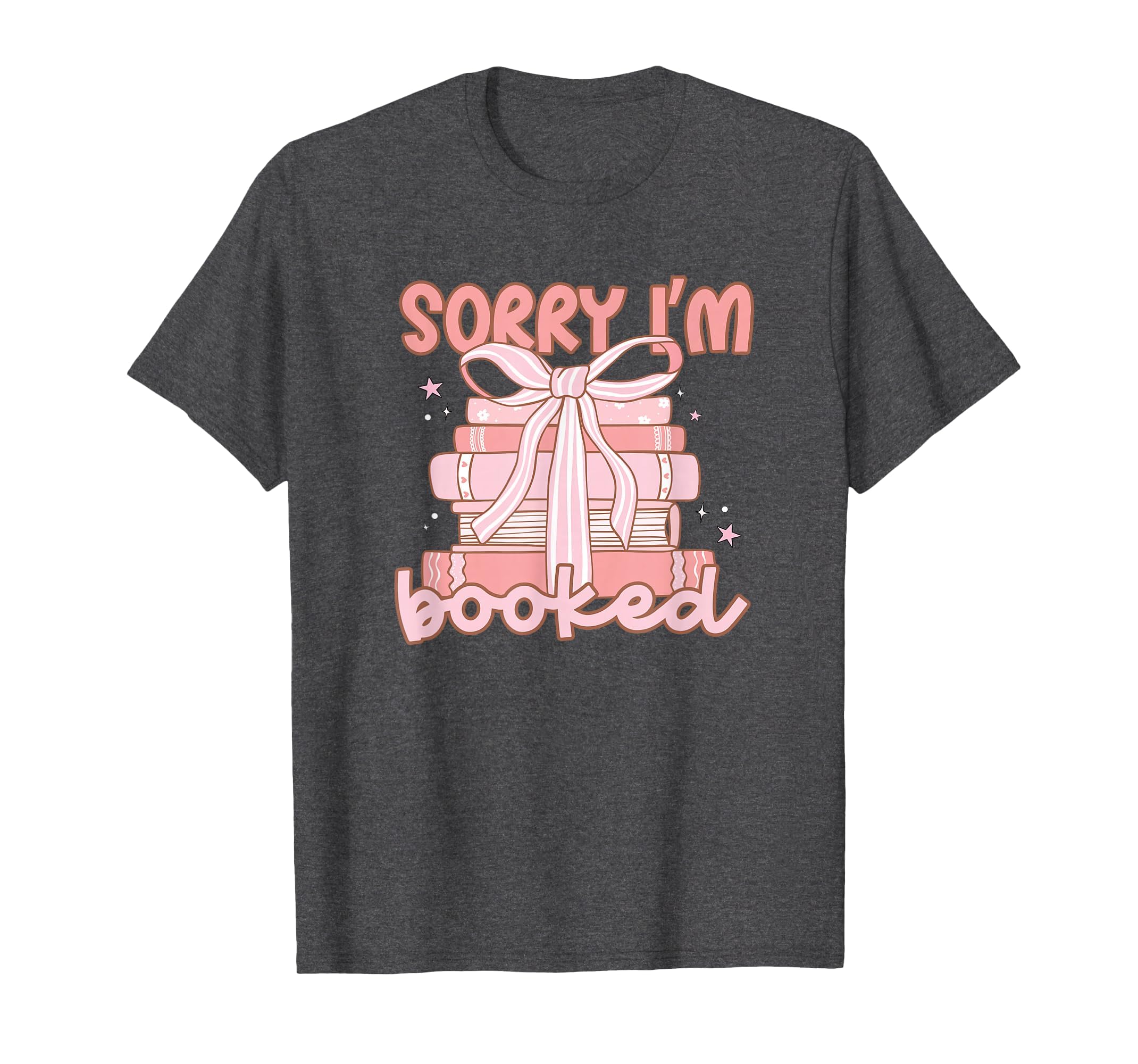 Sorry Im Booked Bookish T-Shirt - Graphic Print Men Women - T-Shirt, Sweatshirt, Hoodie