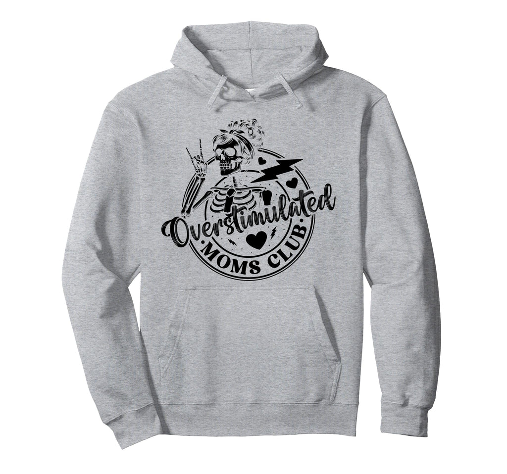 Overstimulated Moms Club Mothers Day Mom Hoodie - Unique Graphic Unisex - T-Shirt, Sweatshirt, Hoodie