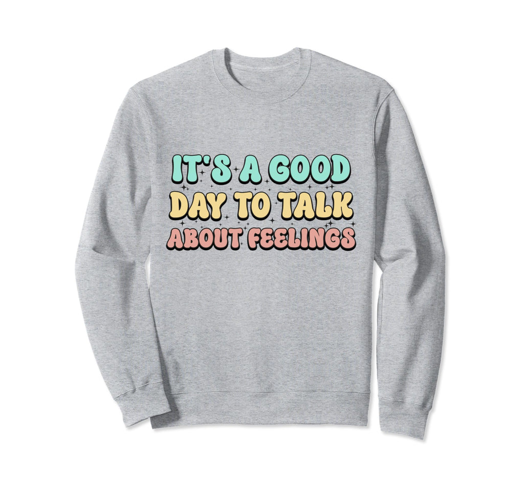 Its Good Day To Talk About Sweatshirt - Novelty Apparel for Adults - T-Shirt, Sweatshirt, Hoodie