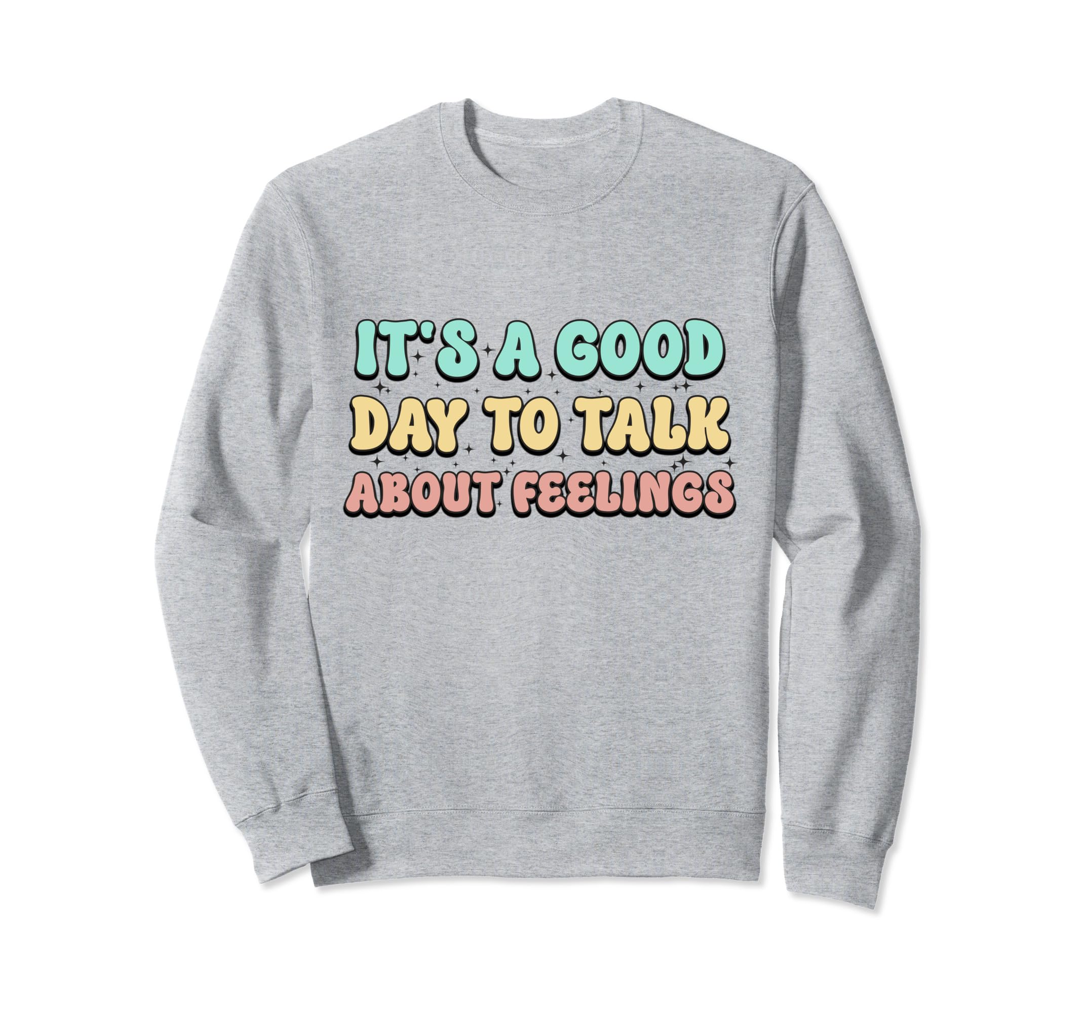 Its Good Day To Talk About Sweatshirt - Novelty Apparel for Adults - T-Shirt, Sweatshirt, Hoodie