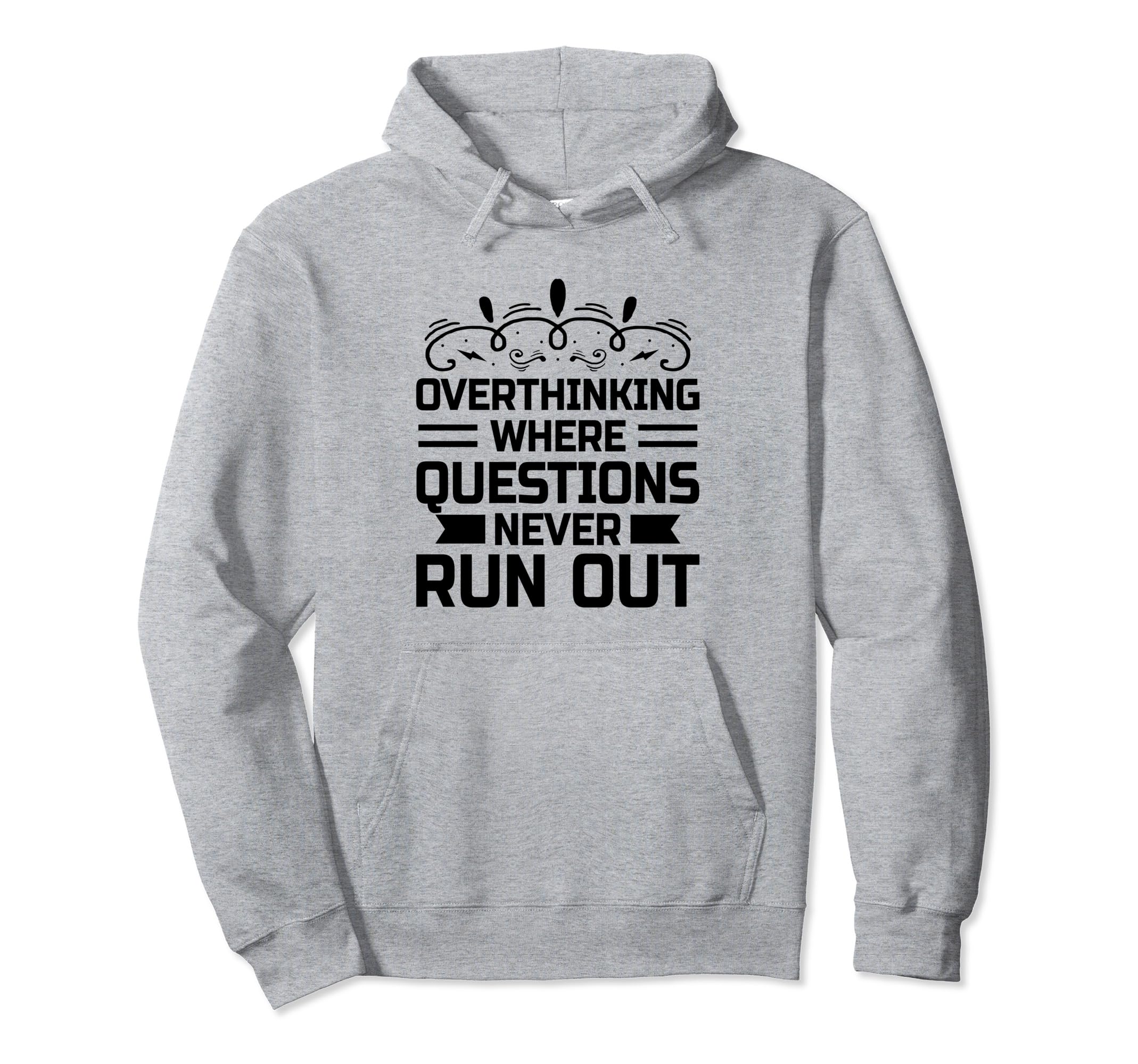 Overthinking Overthinker Funny Sarcasm Hoodie - Streetwear Style Men Women - T-Shirt, Sweatshirt, Hoodie