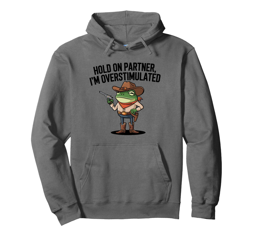 Hold Partner Im Overstimulated Cowboy Hoodie - Custom Art Print Men Women - T-Shirt, Sweatshirt, Hoodie