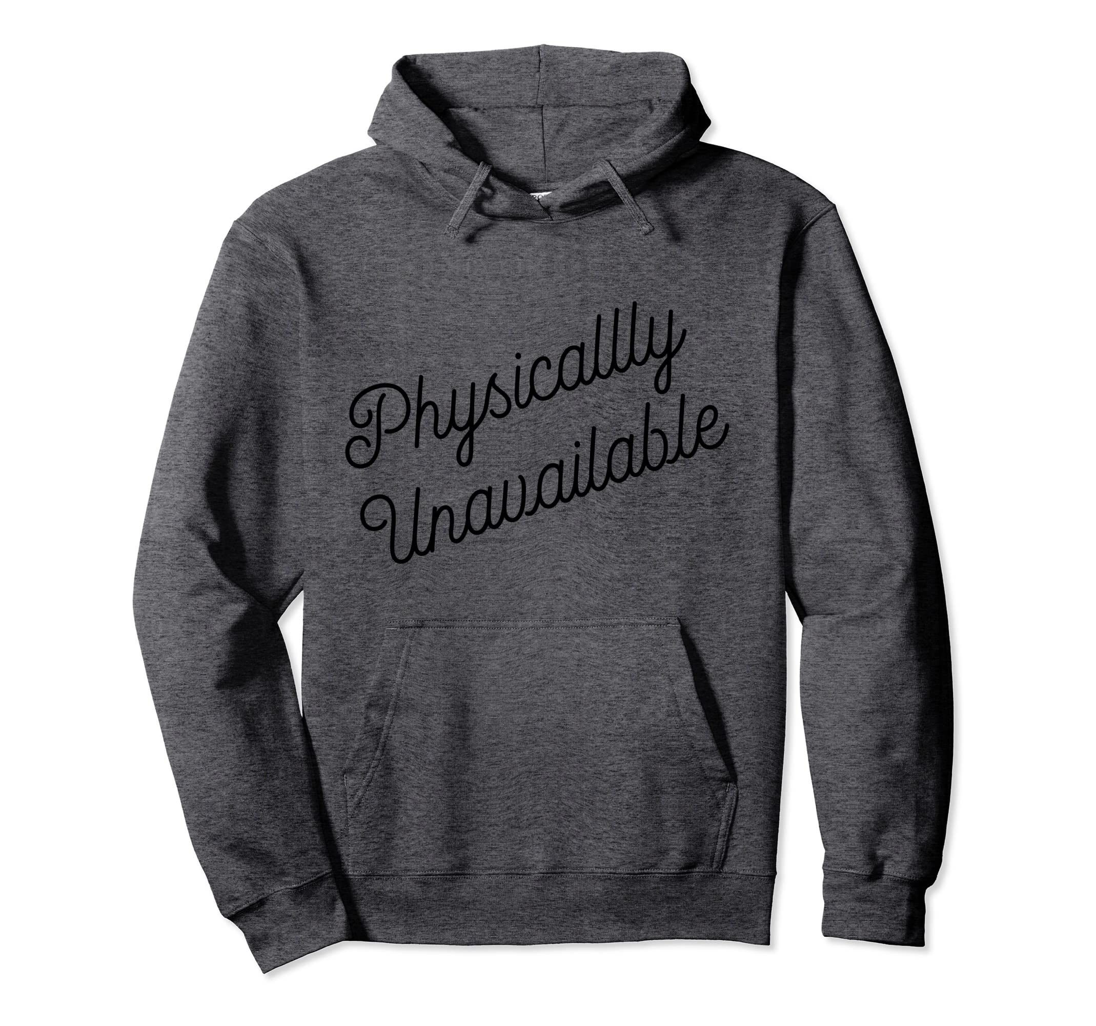 Physically Unavailable Meaning Hoodie - Minimalist Print Unisex - T-Shirt, Sweatshirt, Hoodie