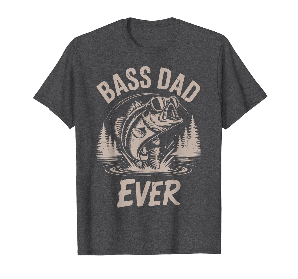 Bass Dad Ever Father Day Fishing T-Shirt - Fun Novelty Design Men Women - T-Shirt, Sweatshirt, Hoodie