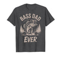 Bass Dad Ever Father Day Fishing T-Shirt - Fun Novelty Design Men Women - T-Shirt, Sweatshirt, Hoodie