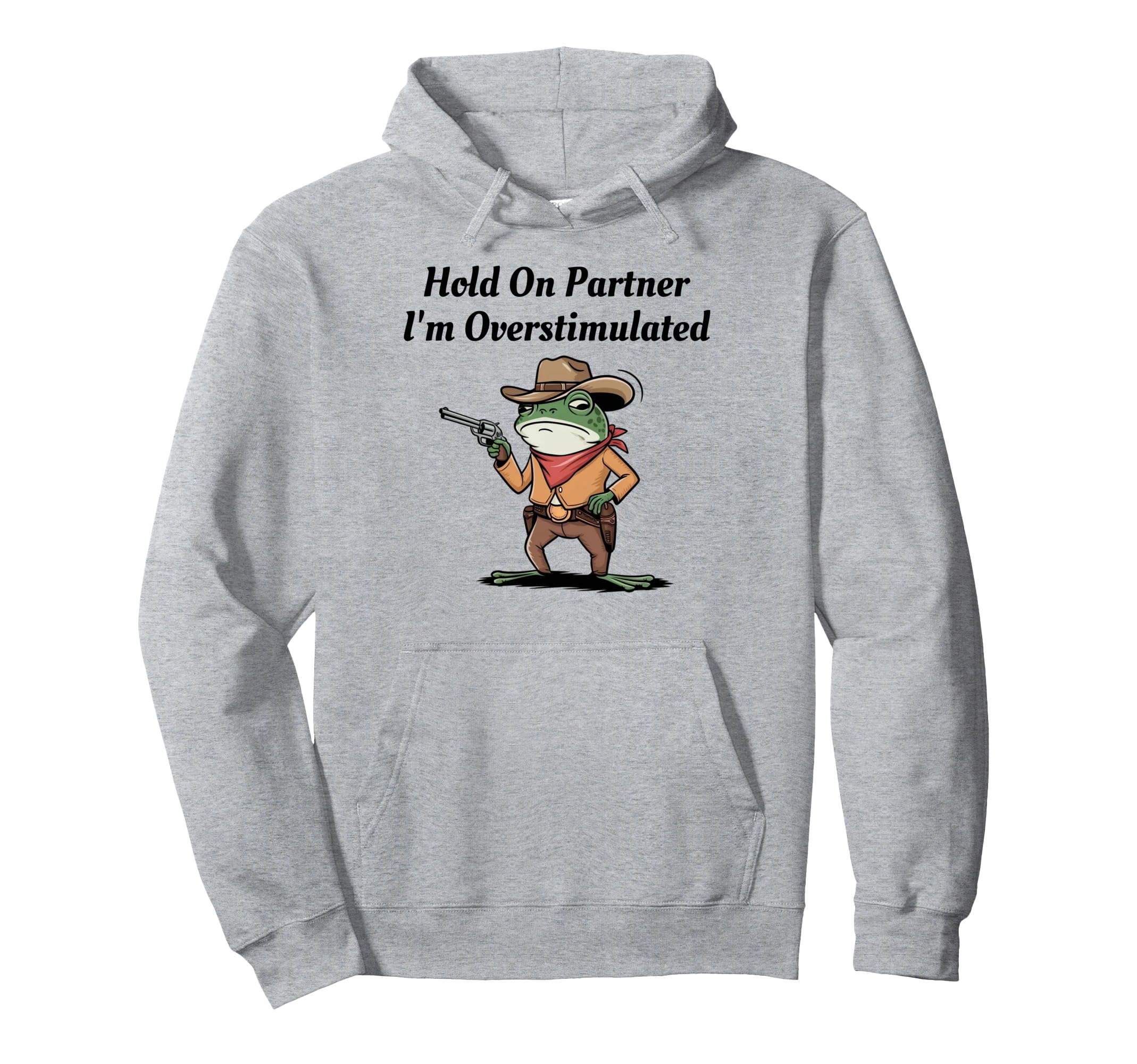 Hold Partner Im Overstimulated Cowboy Hoodie - Novelty Apparel Men Women - T-Shirt, Sweatshirt, Hoodie