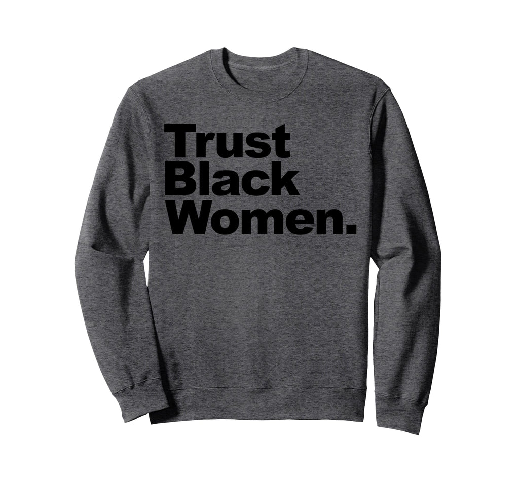 Trust Black Sweatshirt - Casual Everyday Wear Men Women - T-Shirt, Sweatshirt, Hoodie