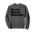 Trust Black Sweatshirt - Casual Everyday Wear Men Women - T-Shirt, Sweatshirt, Hoodie