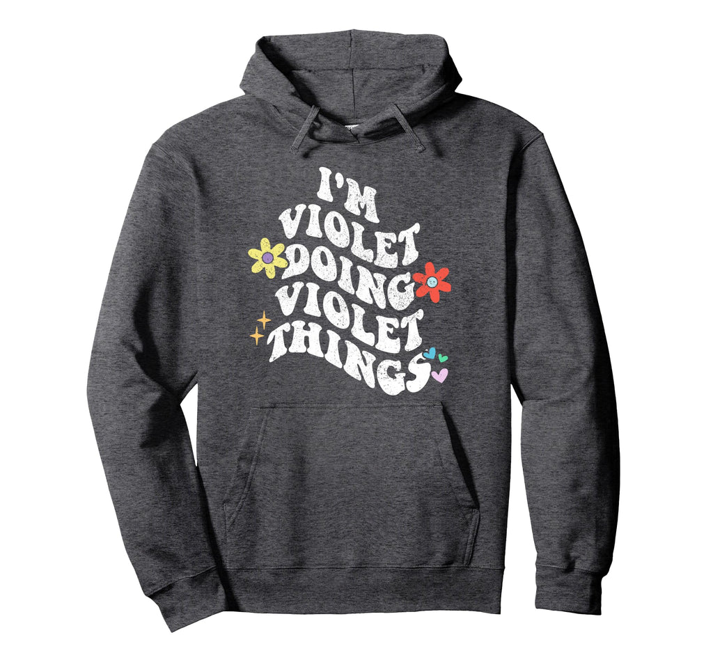 Groovy Im Violet Doing Violet Things Hoodie - Graphic Print for Adults - T-Shirt, Sweatshirt, Hoodie