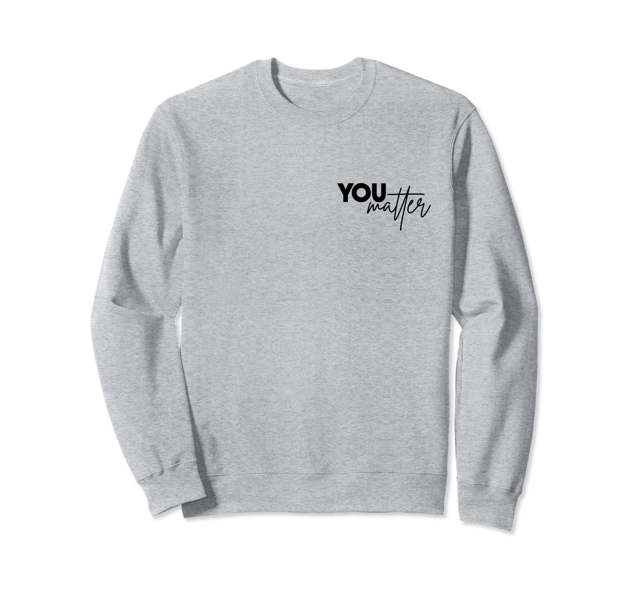 To Person Behind Me You Are Amazing Sweatshirt - Trendy Graphic Men Women - T-Shirt, Sweatshirt, Hoodie