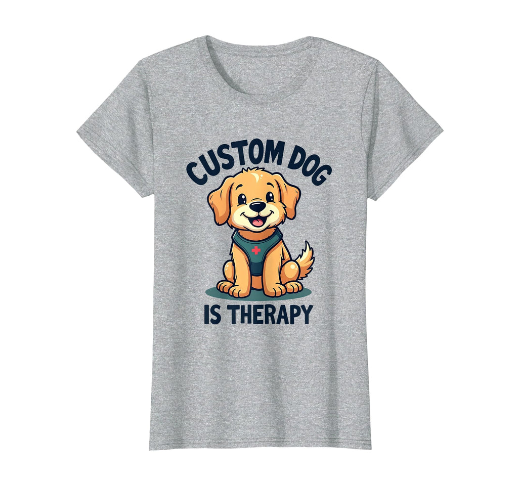 Custom Dog Is Therapy Heartwarming Pet T-Shirt - Trendy Graphic Unisex - T-Shirt, Sweatshirt, Hoodie