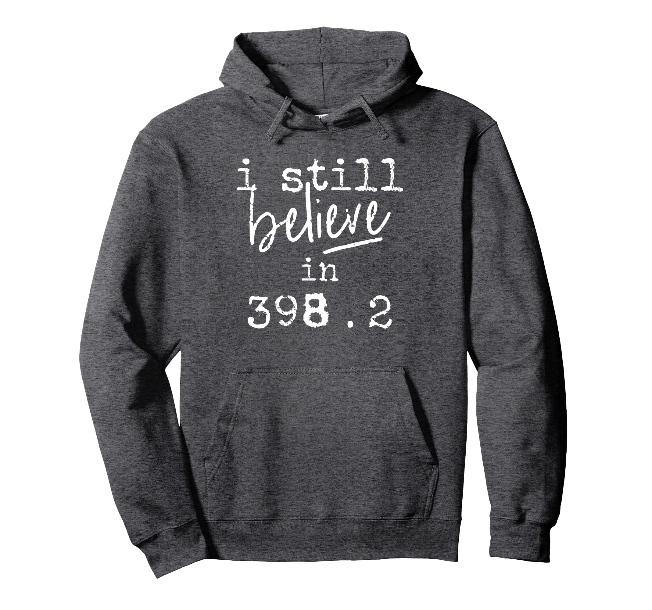 I Still Believe 398 2 Dewey Decimal Hoodie - Trendy Graphic Men Women - T-Shirt, Sweatshirt, Hoodie