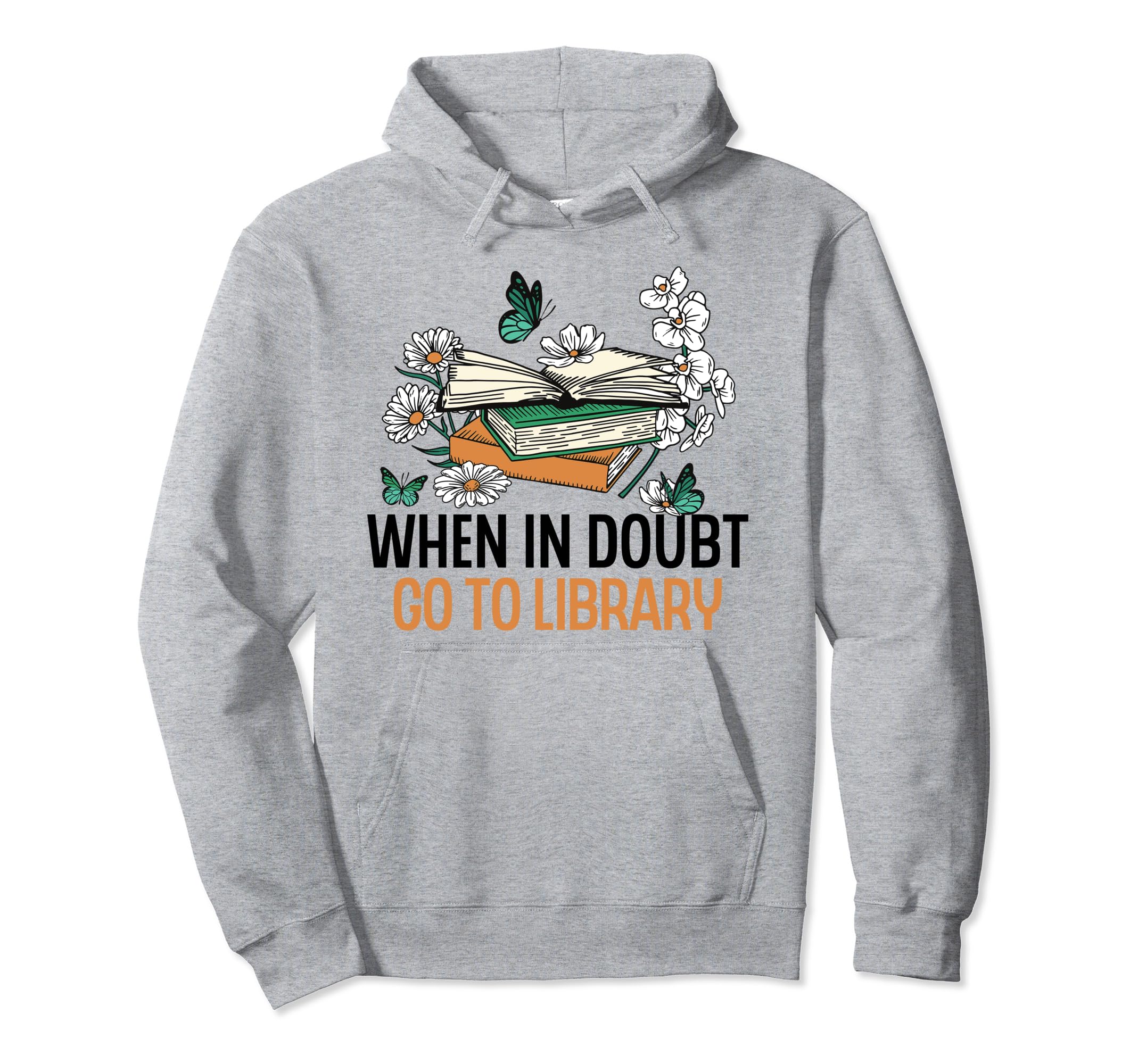 When Doubt Go To Library Funny Librarian Hoodie - Novelty Apparel Unisex - T-Shirt, Sweatshirt, Hoodie