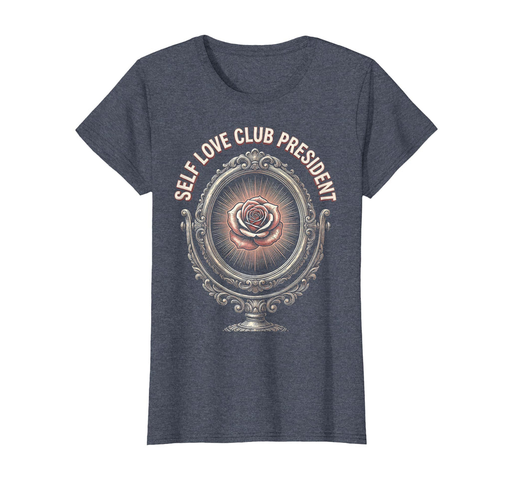 Self Love Club President I Love Me T-Shirt - Minimalist Print Men Women - T-Shirt, Sweatshirt, Hoodie