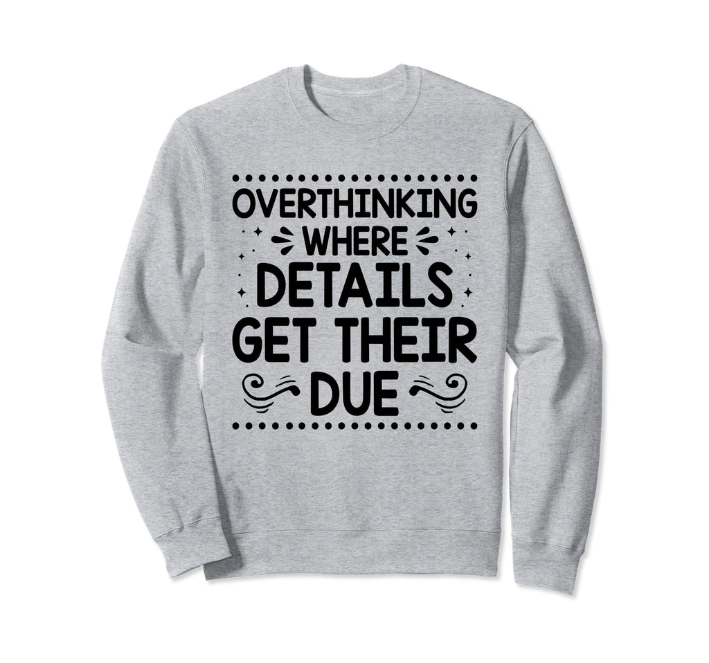 Overthinking Overthinker Funny Sweatshirt - Custom Art Print Men Women - T-Shirt, Sweatshirt, Hoodie